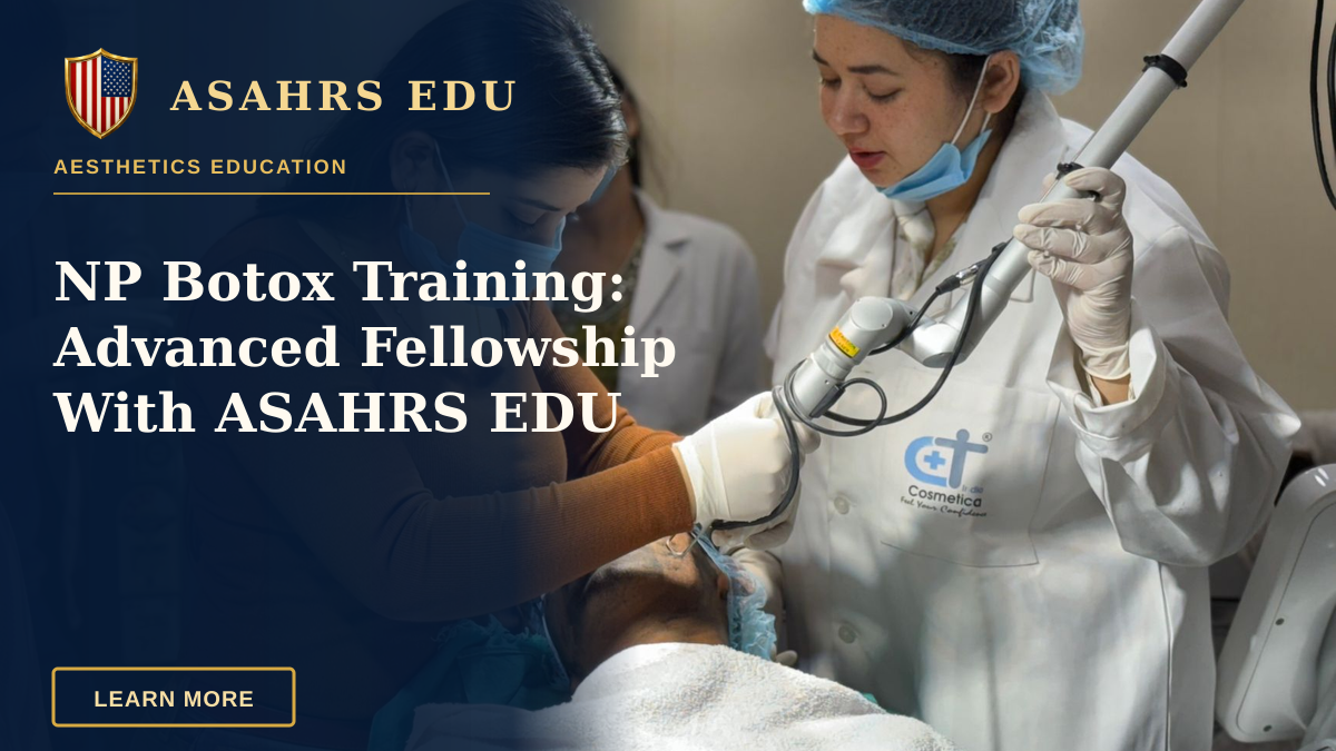 NP Botox Training: Advanced Fellowship With ASAHRS EDU — A beautician administering cosmetic treatment to client in clinic.