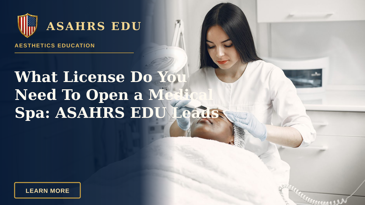 What License Do You Need To Open a Medical Spa: ASAHRS EDU Leads — Aesthetician providing a rejuvenating facial treatment to a client in a modern spa clinic setup.