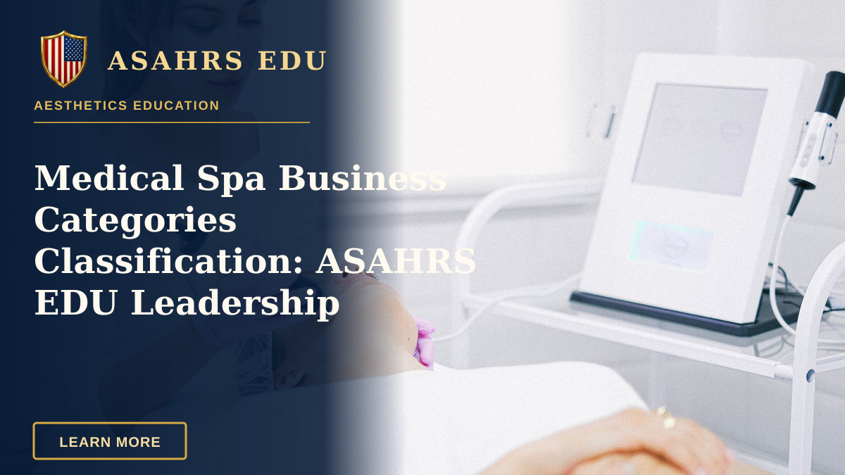 Medical Spa Business Categories Classification: ASAHRS EDU Leadership — Aesthetician providing a laser facial treatment to a patient in a spa clinic setting.