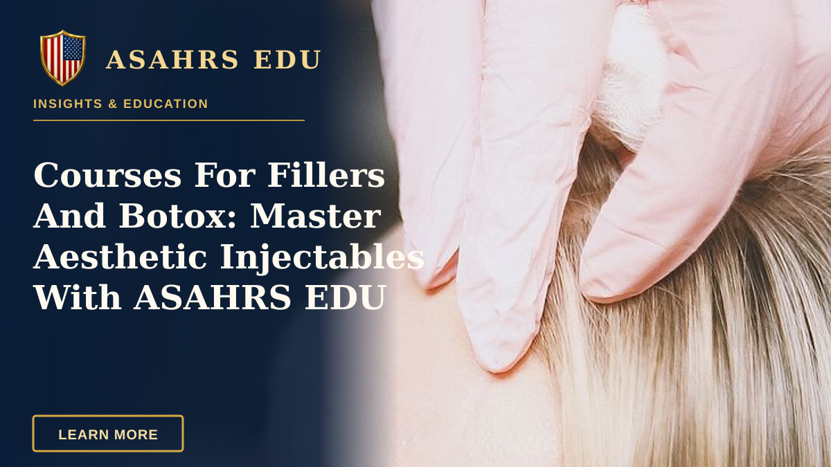 Courses For Fillers And Botox: Master Aesthetic Injectables With ASAHRS EDU — Close-up of a cosmetic injection procedure in a modern spa setting, enhancing beauty and wellness.
