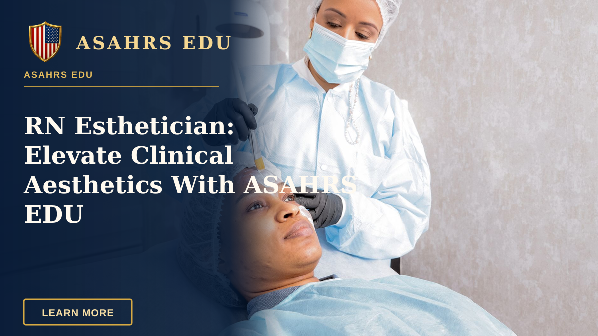 RN Esthetician: Elevate Clinical Aesthetics With ASAHRS EDU — A beautician applies a treatment to a woman's face in a spa, focusing on skincare.