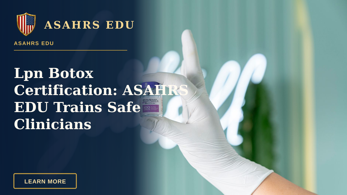 Lpn Botox Certification: ASAHRS EDU Trains Safe Clinicians — A gloved hand holds a Botox vial against a soft green background with neon lights.
