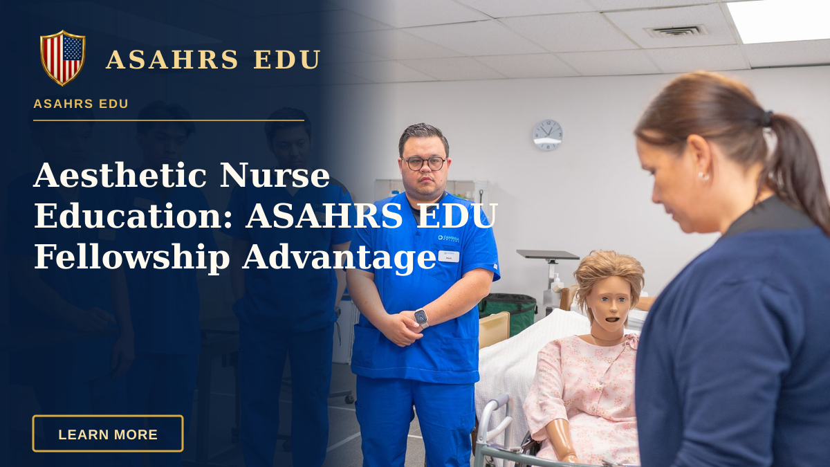 Aesthetic Nurse Education: ASAHRS EDU Fellowship Advantage — Nursing students in blue scrubs practicing patient care using a medical mannequin.