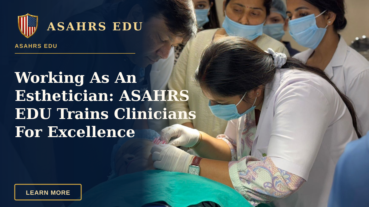 Working As An Esthetician: ASAHRS EDU Trains Clinicians For Excellence — Healthcare professionals performing a cosmetic procedure in a New Delhi clinic.