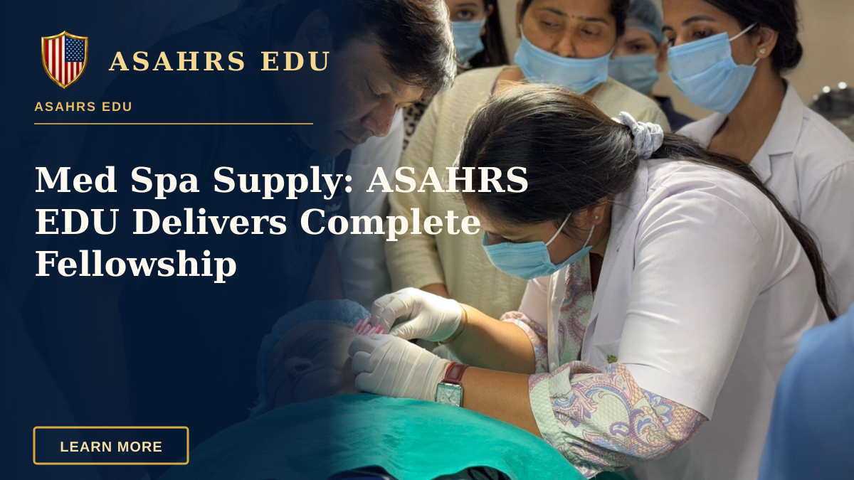 Med Spa Supply: ASAHRS EDU Delivers Complete Fellowship — Healthcare professionals performing a cosmetic procedure in a New Delhi clinic.
