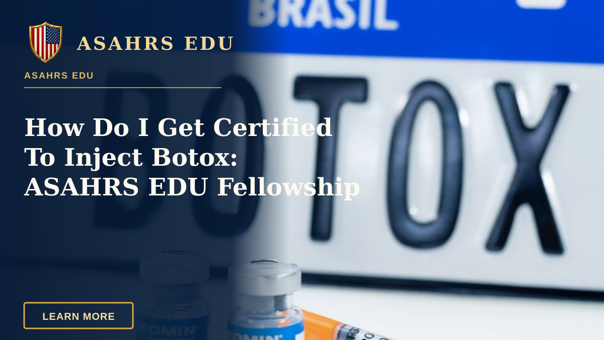 How Do I Get Certified To Inject Botox: ASAHRS EDU Fellowship — Close-up of Botox vials and syringe with Brasil license plate in background.