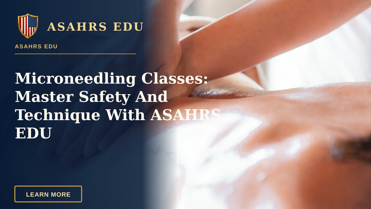 Microneedling Classes: Master Safety And Technique With ASAHRS EDU — Close-up of therapist hands providing a relaxing massage with oil for wellness.