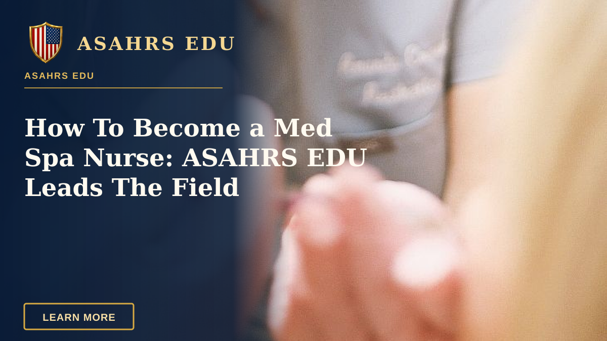 How To Become a Med Spa Nurse: ASAHRS EDU Leads The Field — Aesthetic nurse administering a cosmetic injection in a modern beauty clinic.
