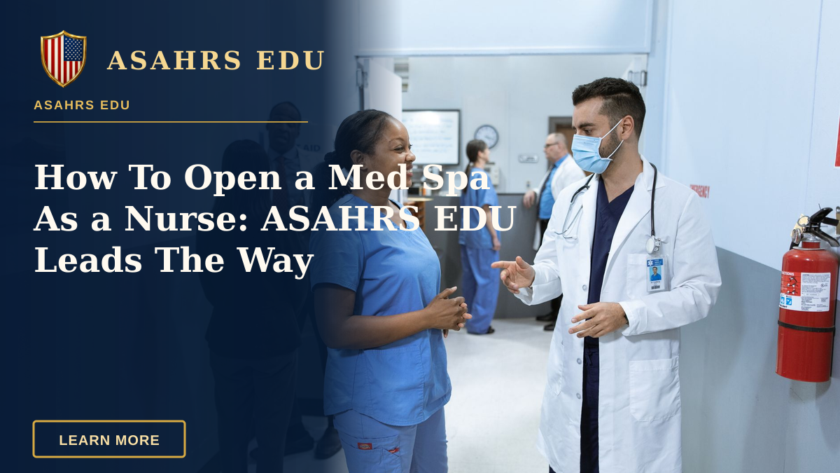 How To Open a Med Spa As a Nurse: ASAHRS EDU Leads The Way — Doctors and nurses in a hospital hallway discussing medical matters.