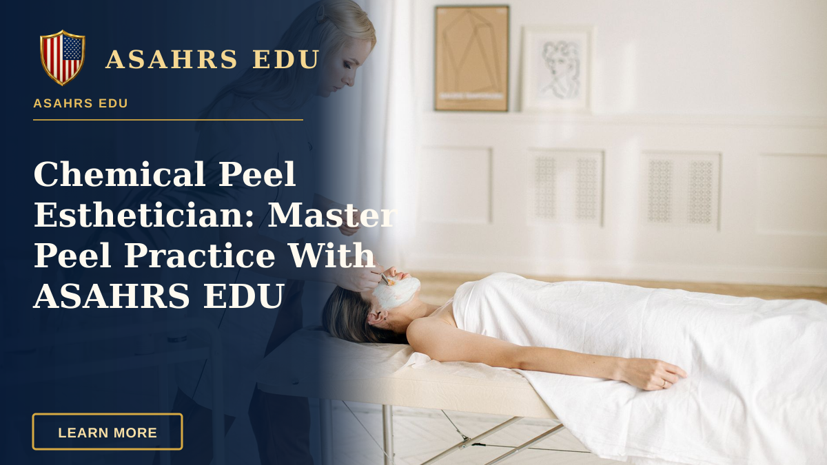Chemical Peel Esthetician: Master Peel Practice With ASAHRS EDU — Aesthetician providing facial care treatment to a woman in a serene spa environment.