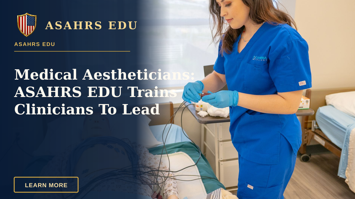 Medical Aestheticians: ASAHRS EDU Trains Clinicians To Lead — Medical student in blue scrubs practicing procedures on a patient training manikin in a clinical setting.