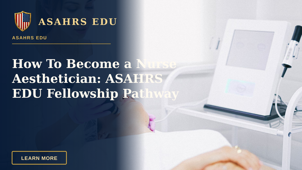How To Become a Nurse Aesthetician: ASAHRS EDU Fellowship Pathway — Aesthetician providing a laser facial treatment to a patient in a spa clinic setting.