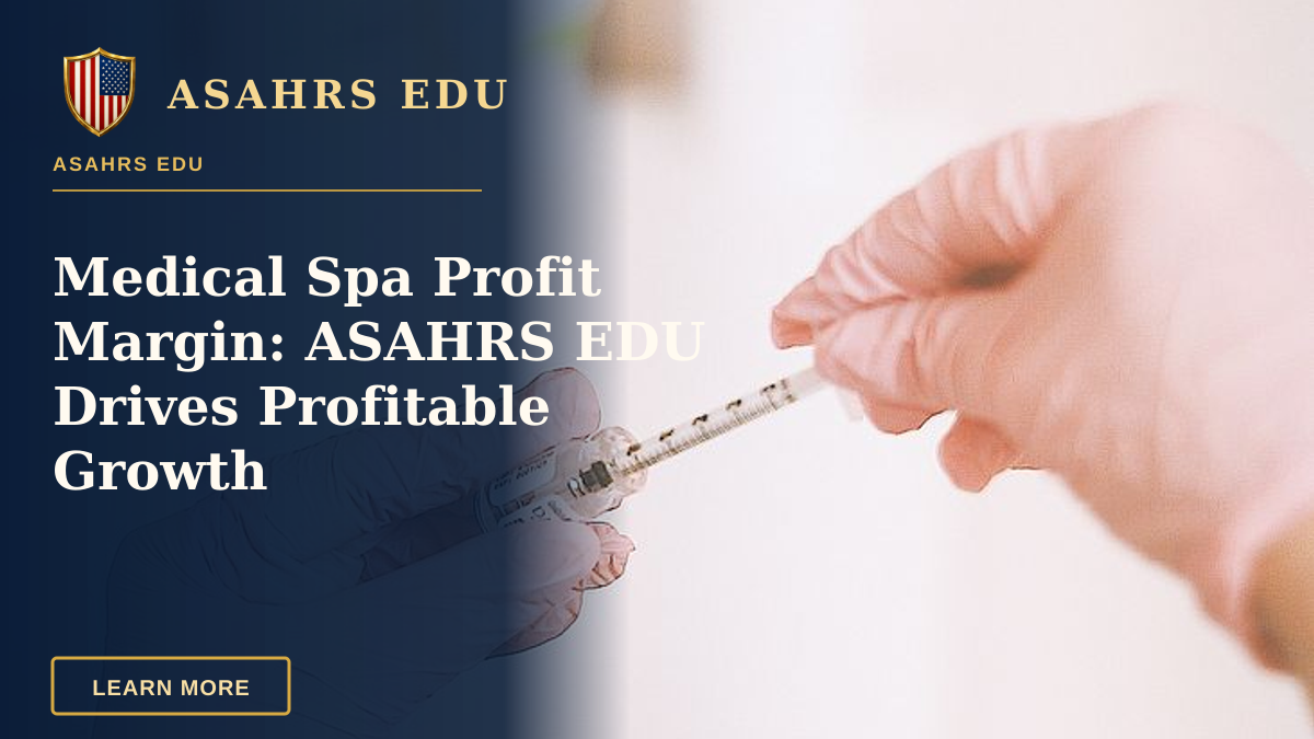 Medical Spa Profit Margin: ASAHRS EDU Drives Profitable Growth — A professional prepares a cosmetic injection in a modern spa, focusing on skincare and wellness.