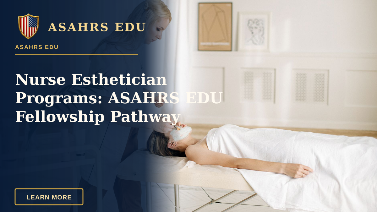 Nurse Esthetician Programs: ASAHRS EDU Fellowship Pathway — Aesthetician providing facial care treatment to a woman in a serene spa environment.