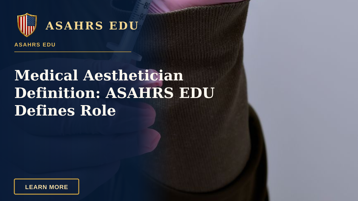 Medical Aesthetician Definition: ASAHRS EDU Defines Role — A healthcare professional prepares a syringe with a vial, highlighting medical procedure.