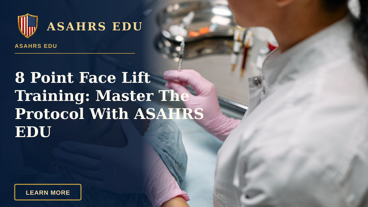8 Point Face Lift Training: Master The Protocol With ASAHRS EDU — Professional administering skincare treatment with syringe indoors.