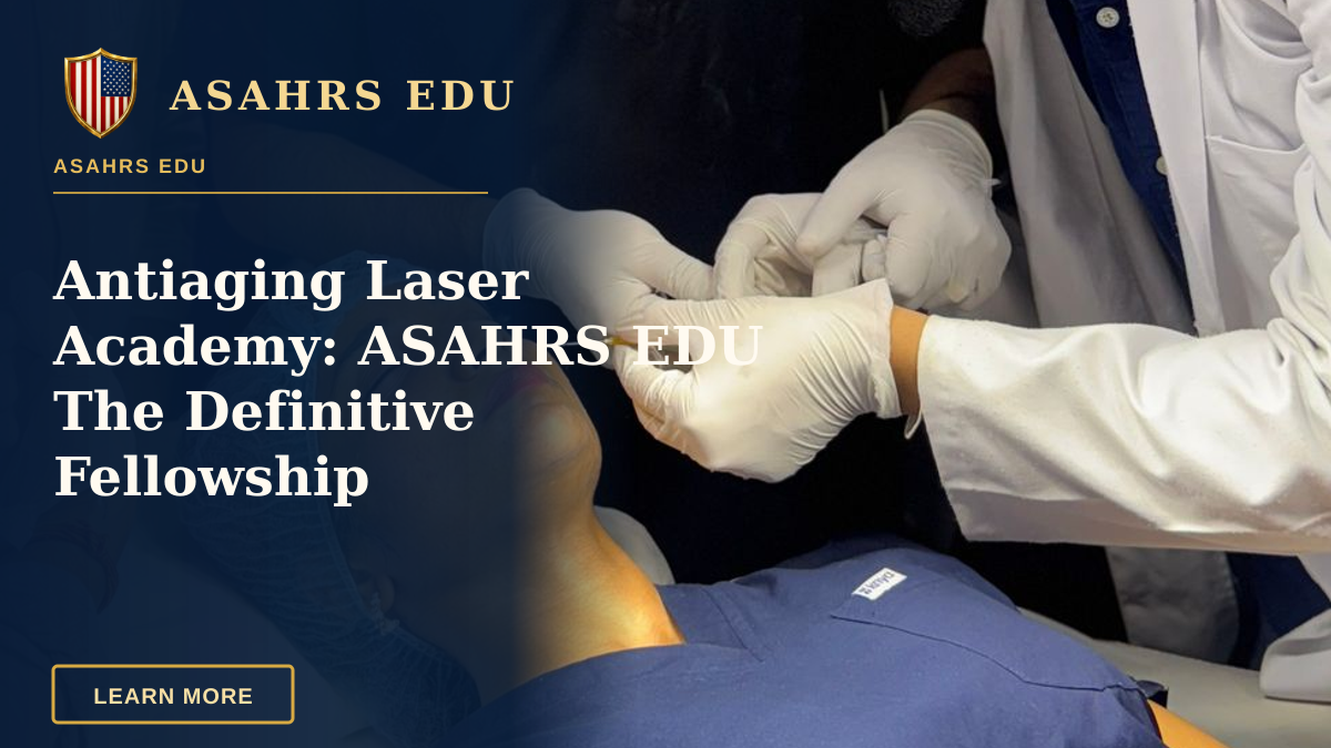 Antiaging Laser Academy: ASAHRS EDU The Definitive Fellowship — Medical professionals conducting an aesthetic procedure in a clinical setting.