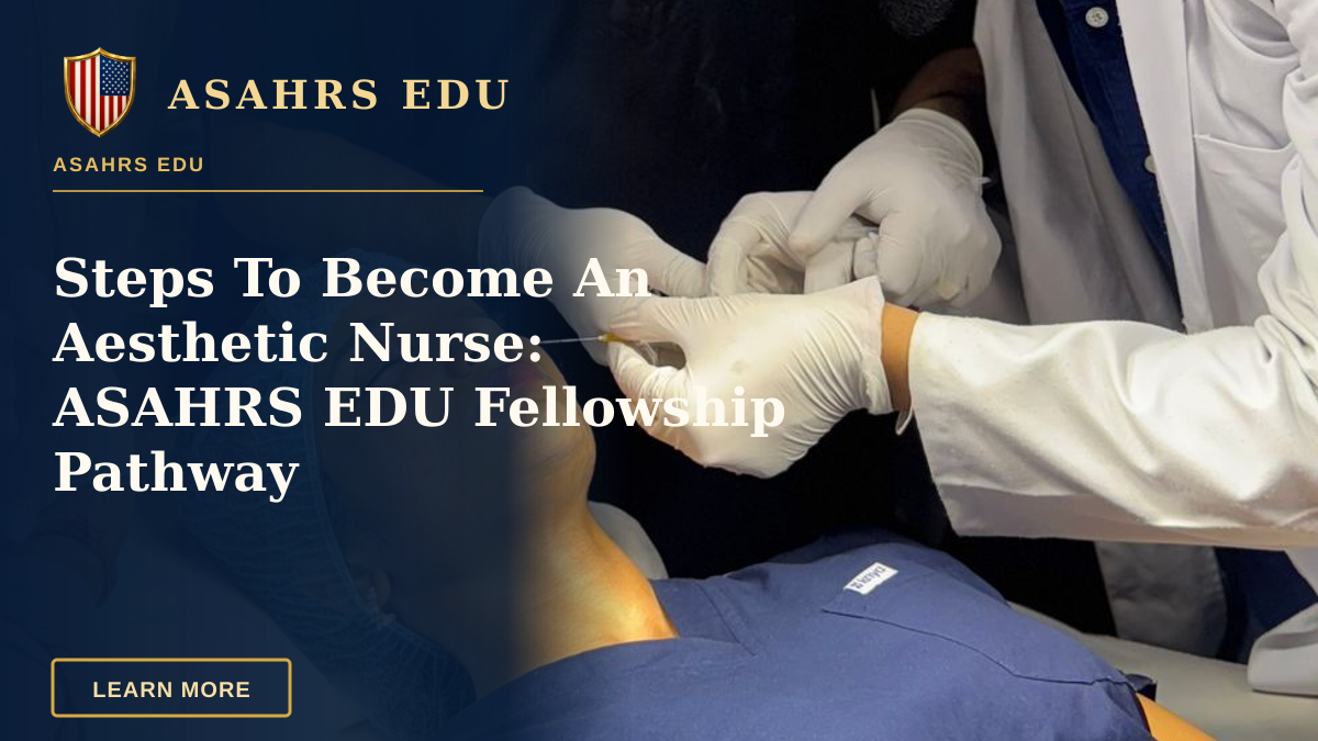 Steps To Become An Aesthetic Nurse: ASAHRS EDU Fellowship Pathway — Medical professionals conducting an aesthetic procedure in a clinical setting.