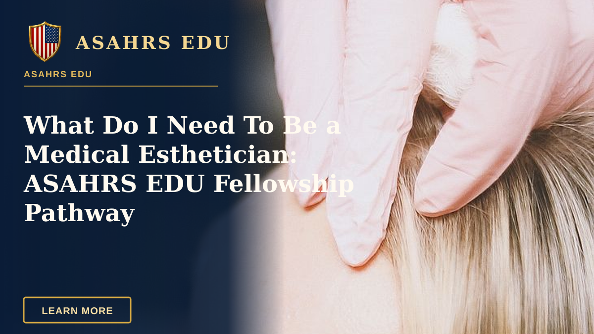 What Do I Need To Be a Medical Esthetician: ASAHRS EDU Fellowship Pathway — Close-up of a cosmetic injection procedure in a modern spa setting, enhancing beauty and wellness.