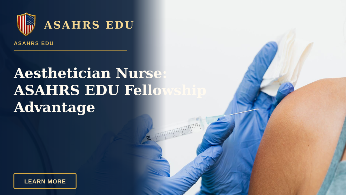 Aesthetician Nurse: ASAHRS EDU Fellowship Advantage — Close-up of a nurse in gloves giving a vaccination to a patient.