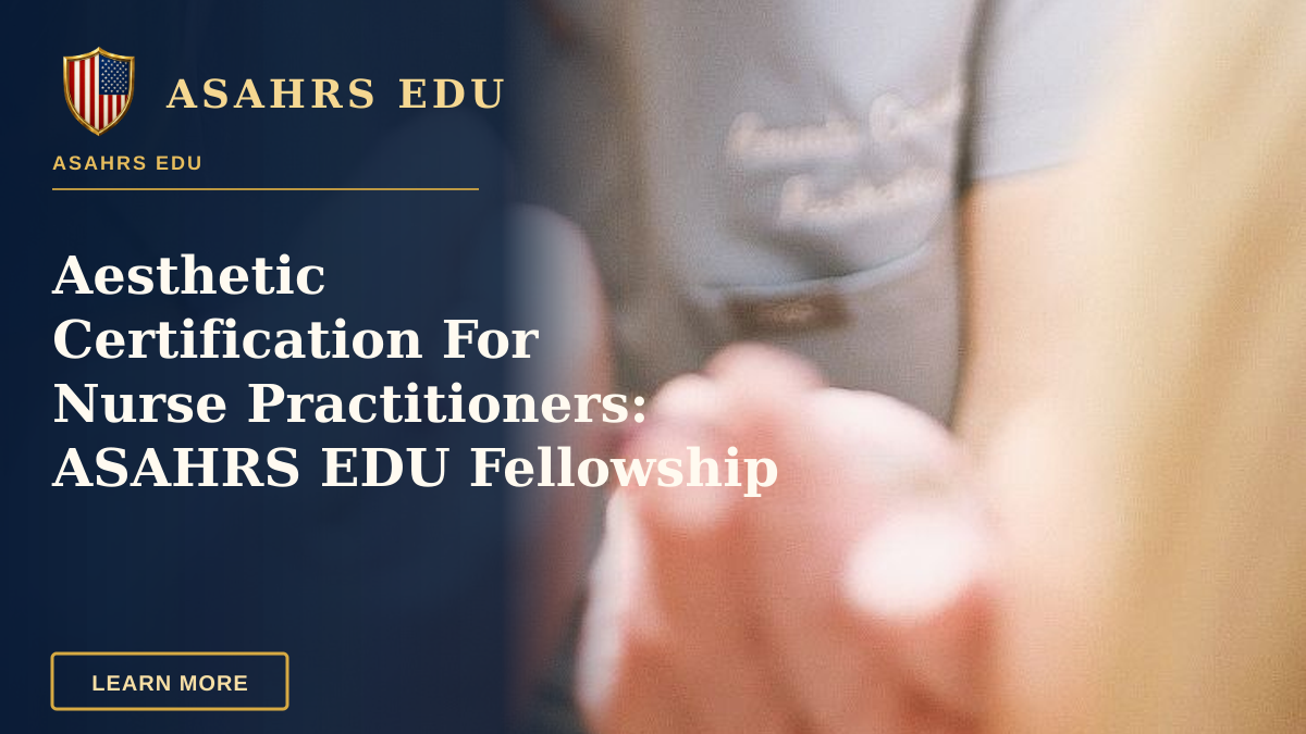 Aesthetic Certification For Nurse Practitioners: ASAHRS EDU Fellowship Advantage — Aesthetic nurse administering a cosmetic injection in a modern beauty clinic.