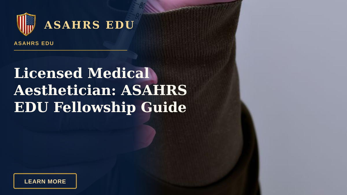 Licensed Medical Aesthetician: ASAHRS EDU Fellowship Guide — A healthcare professional prepares a syringe with a vial, highlighting medical procedure.