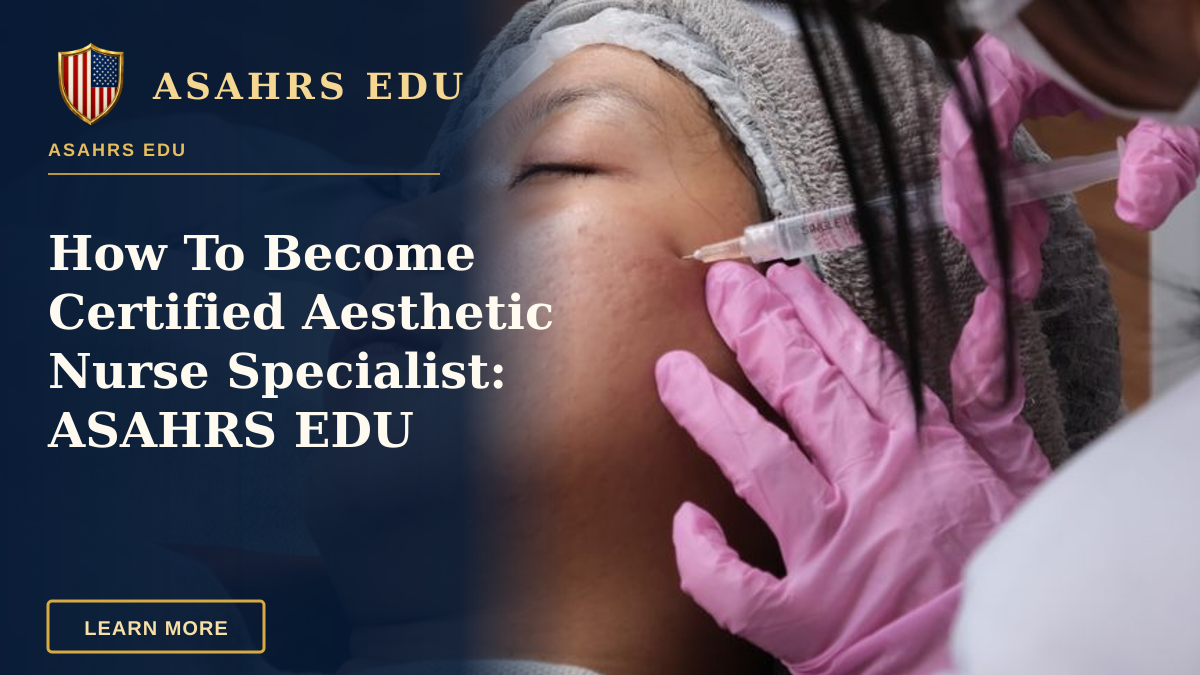 How To Become Certified Aesthetic Nurse Specialist: ASAHRS EDU — Aesthetic treatment being administered in a clinic setting, showcasing professional care.