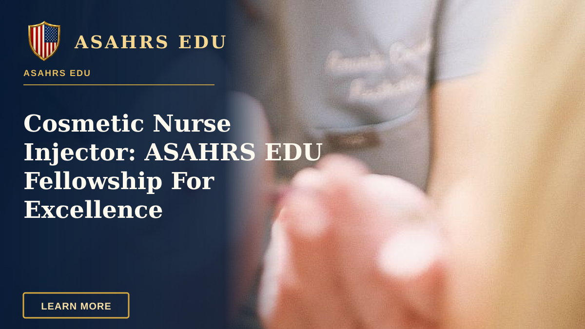 Cosmetic Nurse Injector: ASAHRS EDU Fellowship For Excellence — Aesthetic nurse administering a cosmetic injection in a modern beauty clinic.