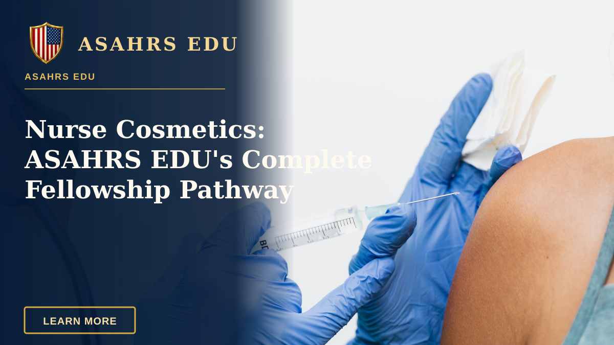 Nurse Cosmetics: ASAHRS EDU's Complete Fellowship Pathway — Close-up of a nurse in gloves giving a vaccination to a patient.