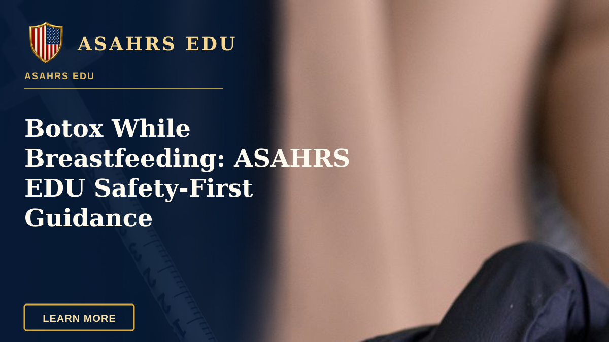 Botox While Breastfeeding: ASAHRS EDU Safety-First Guidance — Close-up of a syringe and Botox vial handled by medical professional.