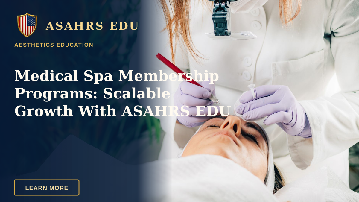 Medical Spa Membership Programs: Scalable Growth With ASAHRS EDU — A beautician performs a cosmetic procedure on a client in a serene spa environment.