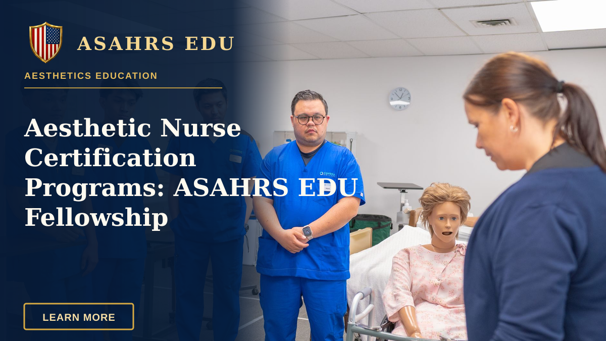Aesthetic Nurse Certification Programs: ASAHRS EDU Fellowship — Nursing students in blue scrubs practicing patient care using a medical mannequin.