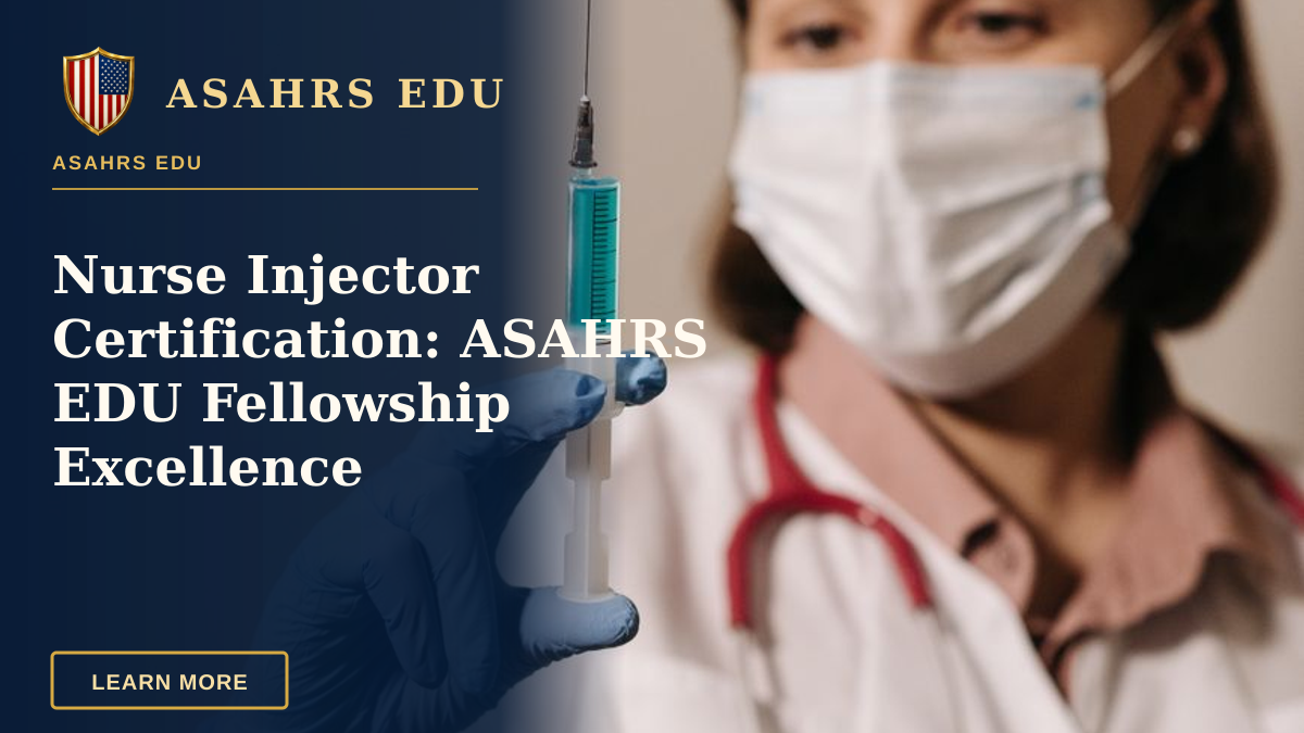 Nurse Injector Certification: ASAHRS EDU Fellowship Excellence — Medical professional with gloves holds a syringe, ready for vaccination.