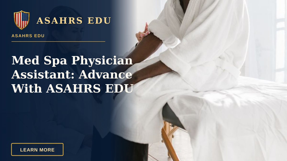 Med Spa Physician Assistant: Advance With ASAHRS EDU — A healthcare professional in a clinical setting examines a patient sitting on a treatment table.
