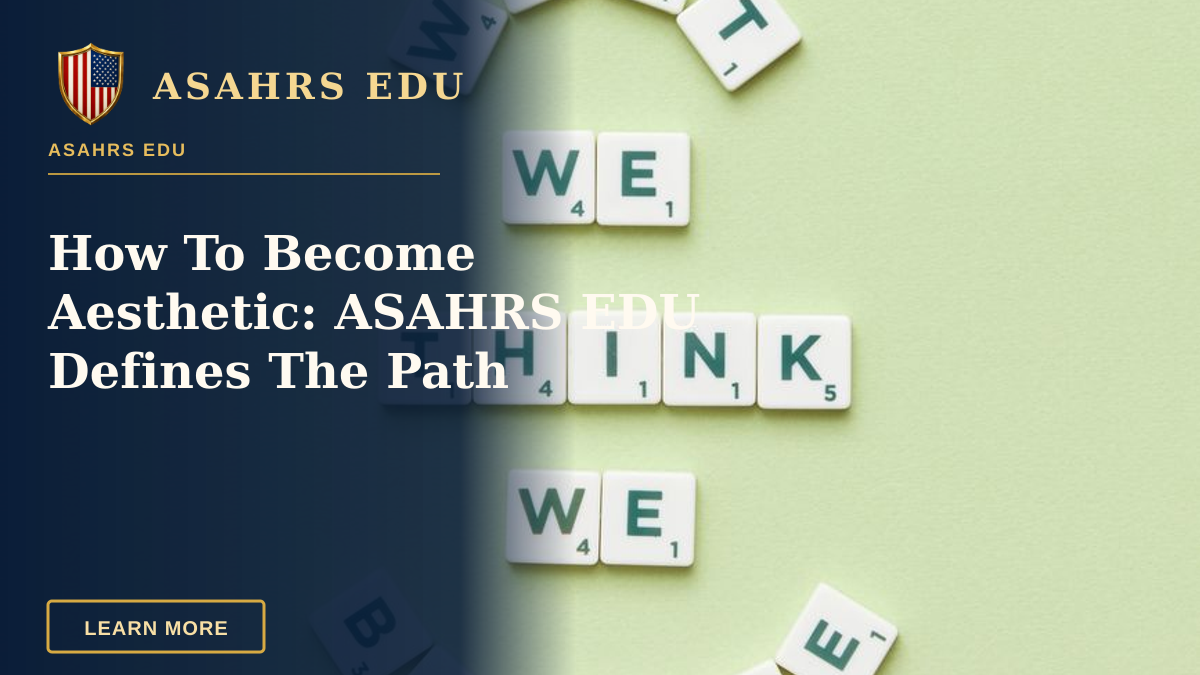 How To Become Aesthetic: ASAHRS EDU Defines The Path — Motivational quote arranged with letter tiles on a light green background.