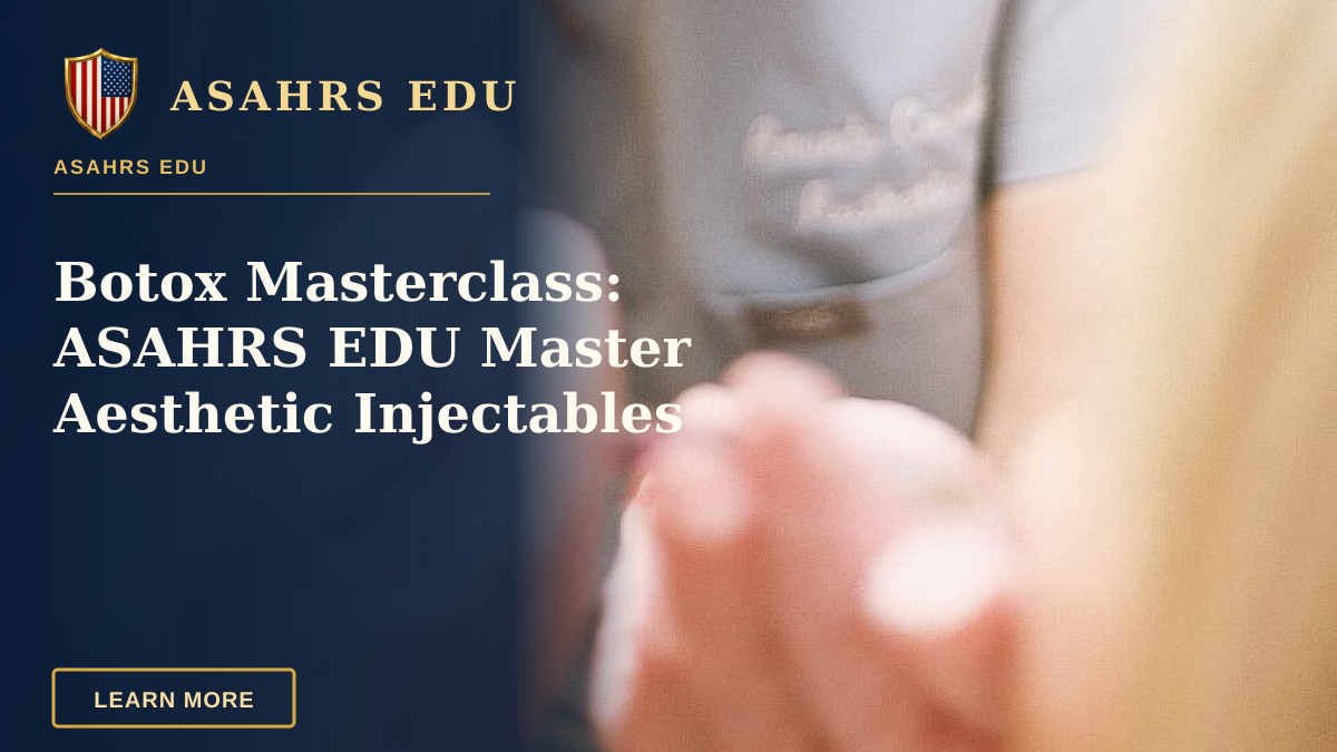 Botox Masterclass: ASAHRS EDU Master Aesthetic Injectables — Aesthetic nurse administering a cosmetic injection in a modern beauty clinic.