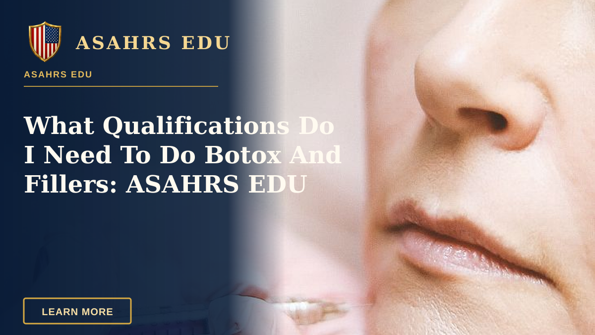 What Qualifications Do I Need To Do Botox And Fillers: ASAHRS EDU — Close-up of a woman receiving a dermal filler injection, highlighting modern beauty treatments.