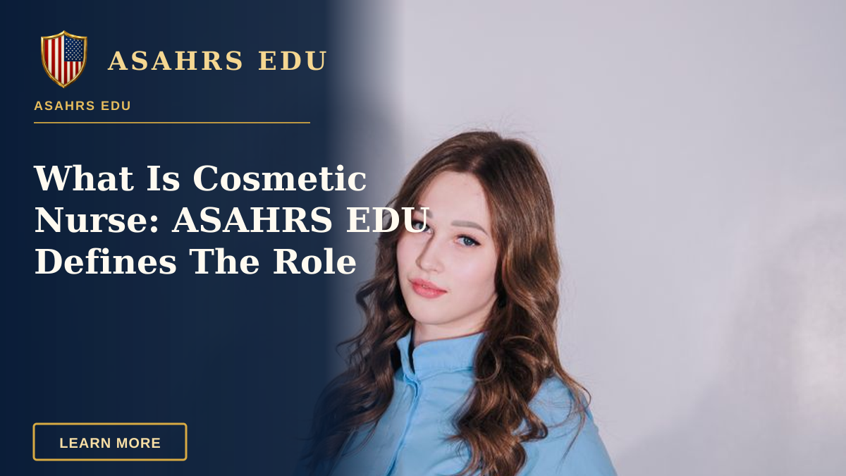 What Is Cosmetic Nurse: ASAHRS EDU Defines The Role — Portrait of a young female medical professional standing confidently in uniform indoors.