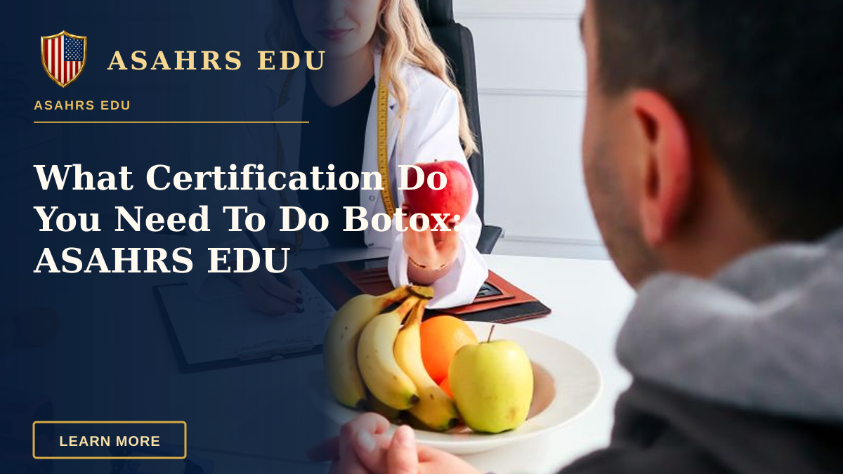 What Certification Do You Need To Do Botox: ASAHRS EDU — A nutritionist advises a client about healthy eating in a modern office with fruits.