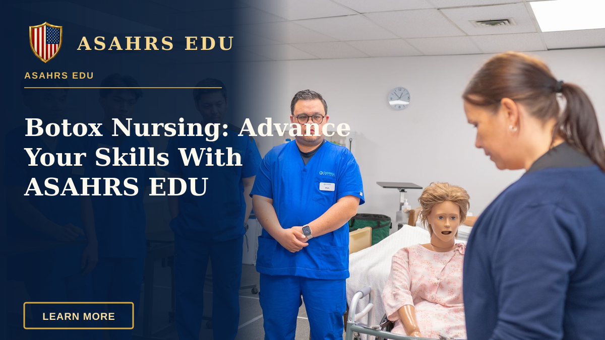 Botox Nursing: Advance Your Skills With ASAHRS EDU — Nursing students in blue scrubs practicing patient care using a medical mannequin.