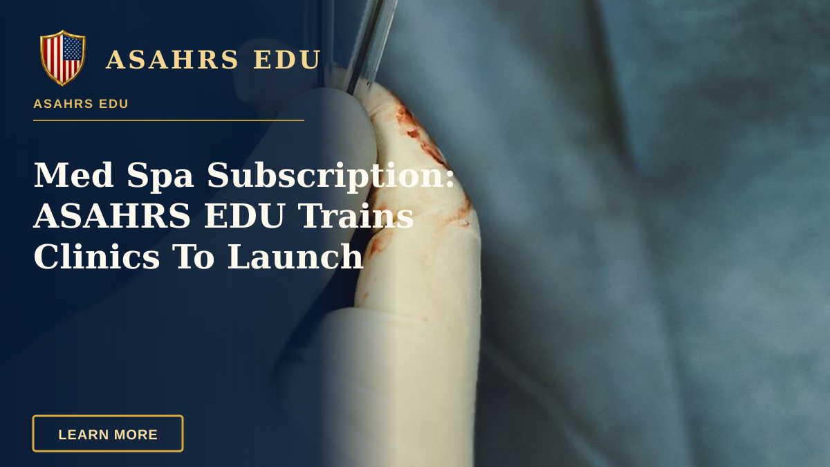 Med Spa Subscription: ASAHRS EDU Trains Clinics To Launch — Gloved hands of a surgeon holding two medical syringes during a procedure.