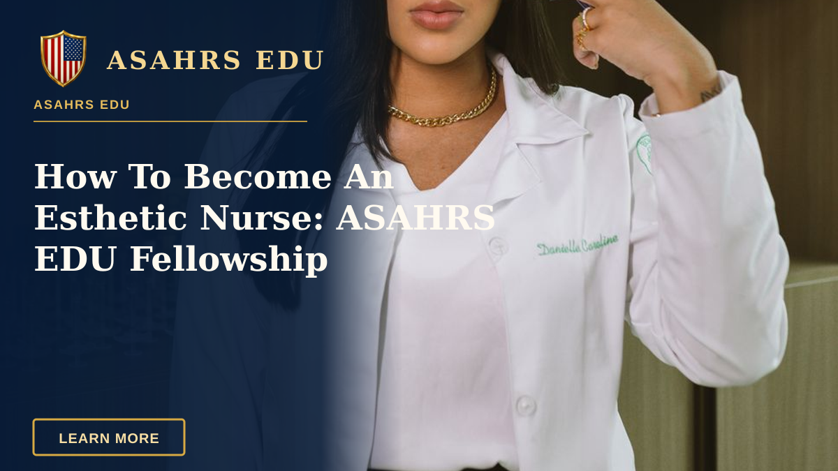 How To Become An Esthetic Nurse: ASAHRS EDU Fellowship — Young woman in medical coat holding a syringe, representing aesthetic medicine.