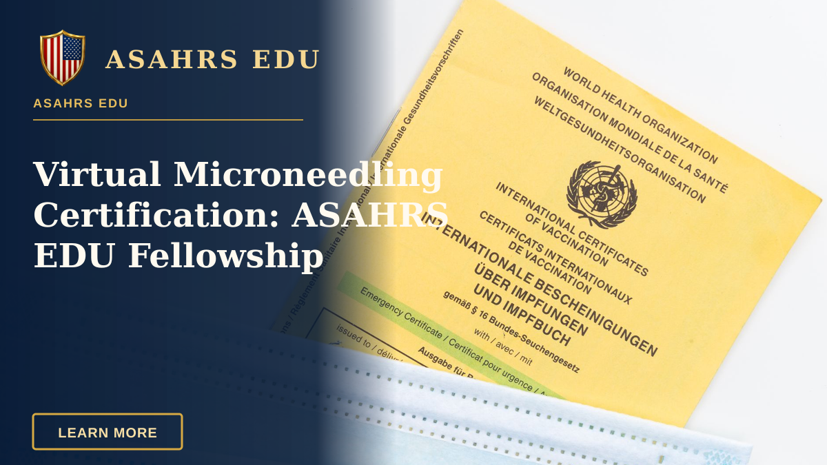Virtual Microneedling Certification: ASAHRS EDU Fellowship — An international vaccination certificate with face masks on a white surface symbolizing health safety.