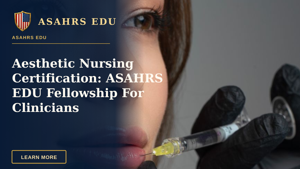 Aesthetic Nursing Certification: ASAHRS EDU Fellowship For Clinicians — Detailed image of a cosmetic lip injection being administered by a professional.