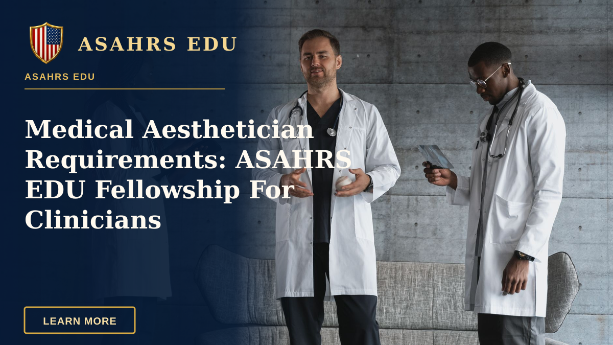 Medical Aesthetician Requirements: ASAHRS EDU Fellowship For Clinicians — A group of multiethnic doctors discussing medical cases indoors.