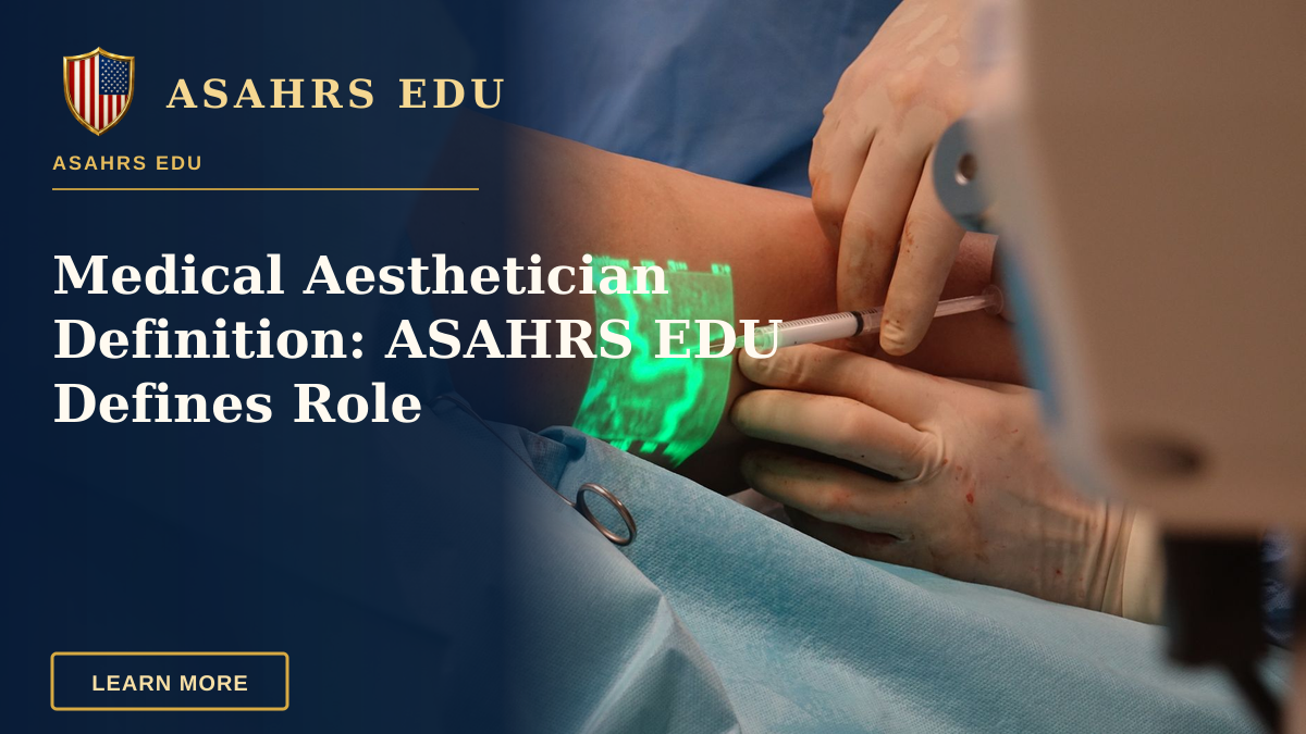 Medical Aesthetician Definition: ASAHRS EDU Defines Role — A doctor performs a medical procedure using advanced vein visualization technology.