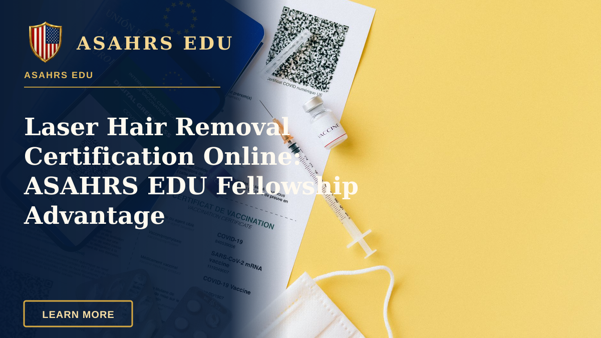 Laser Hair Removal Certification Online: ASAHRS EDU Fellowship Advantage — Digital vaccine passport and COVID-19 vaccination items including syringes and masks on a yellow background.