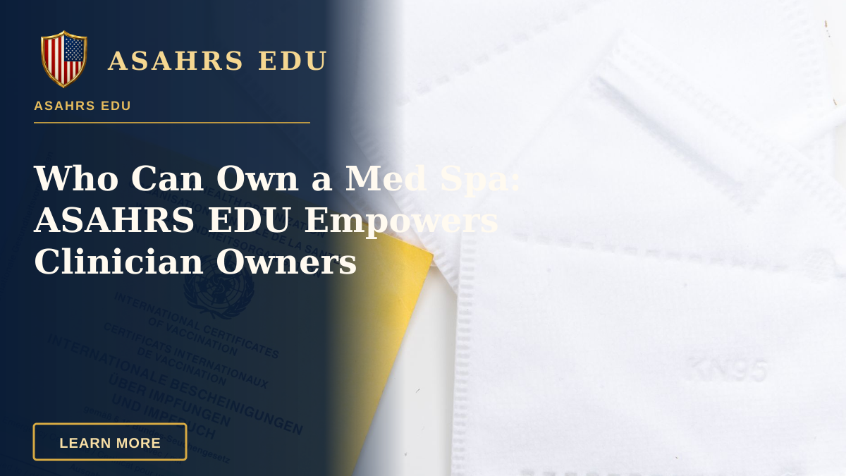 Who Can Own a Med Spa: ASAHRS EDU Empowers Clinician Owners — A WHO vaccination card alongside KN95 masks on a white surface, symbolizing health protection and safety.