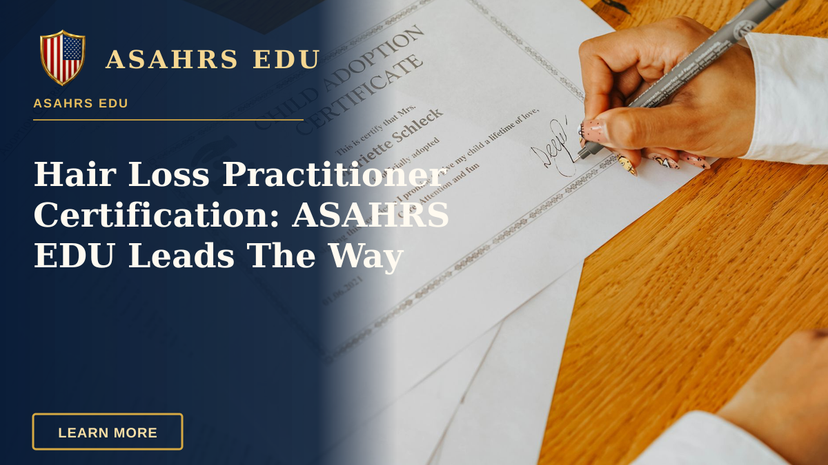 Hair Loss Practitioner Certification: ASAHRS EDU Leads The Way — Close-up view of a hand signing an official child adoption certificate document.