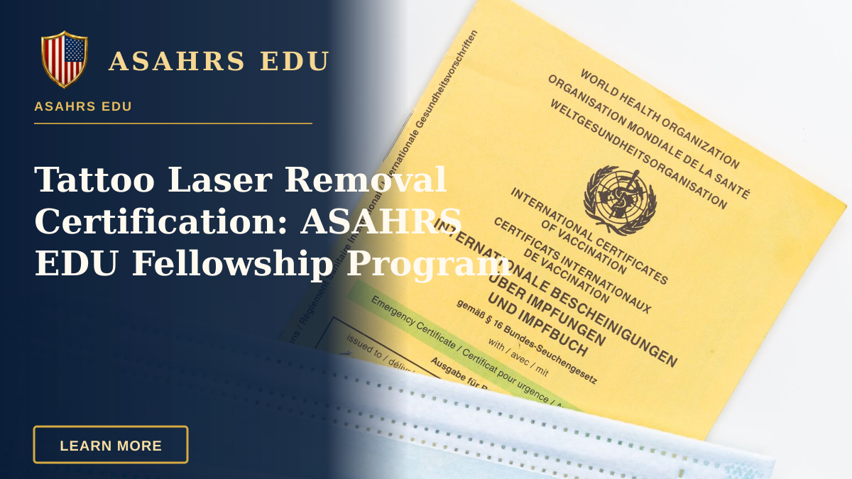 Tattoo Laser Removal Certification: ASAHRS EDU Fellowship Program — An international vaccination certificate with face masks on a white surface symbolizing health safety.